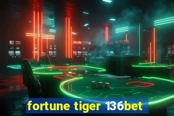 fortune tiger 136bet